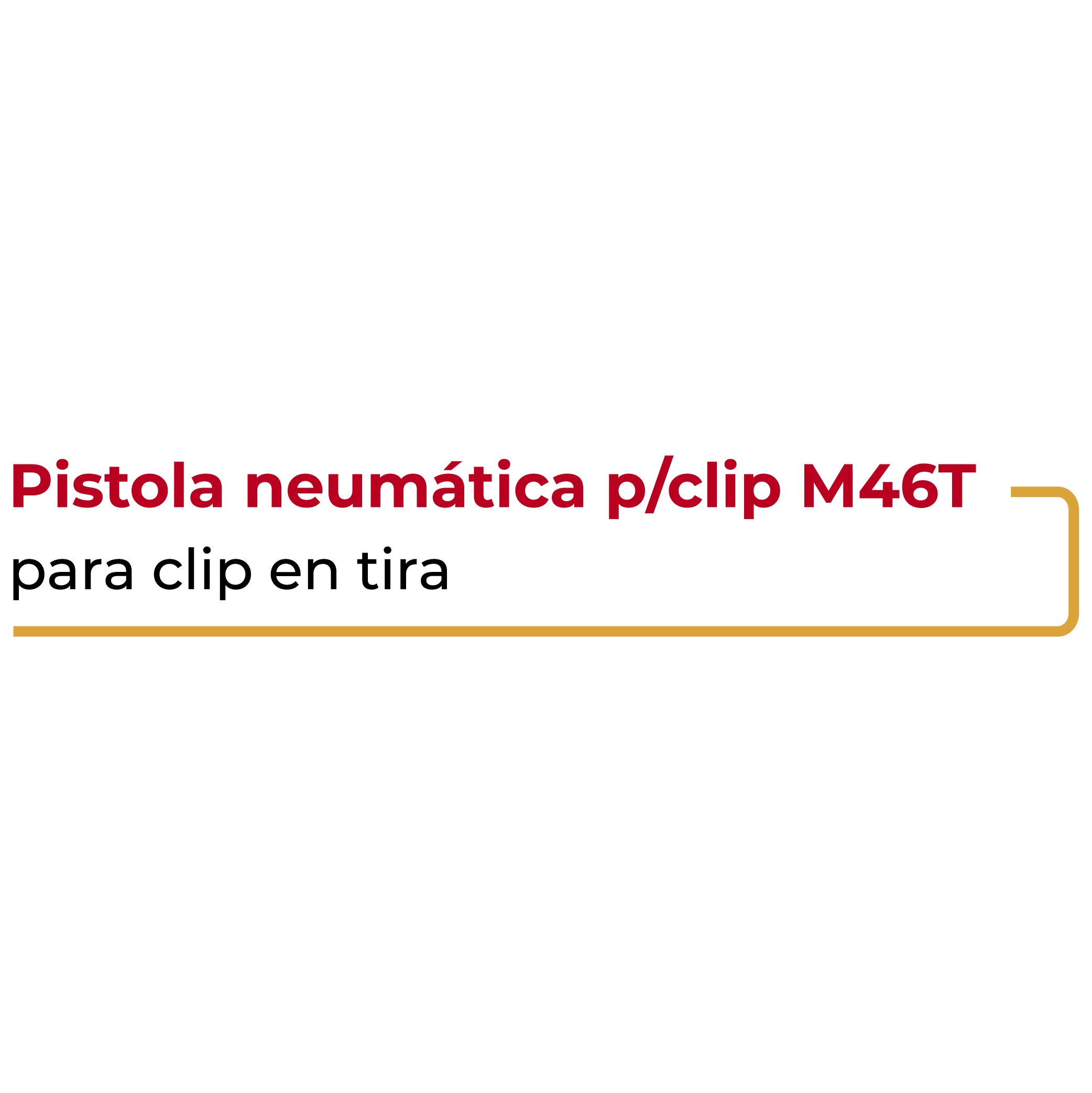 Pistola Neumática para Clip M46T
