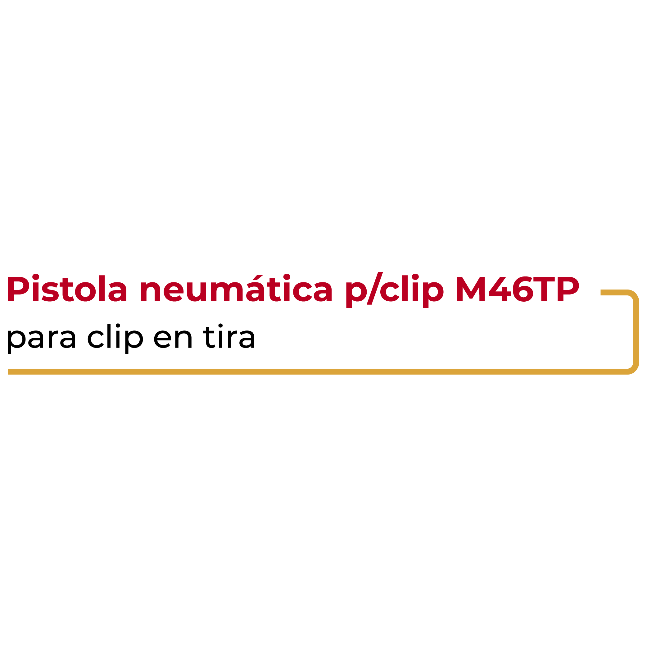 Pistola Neumática para Clip M46TP