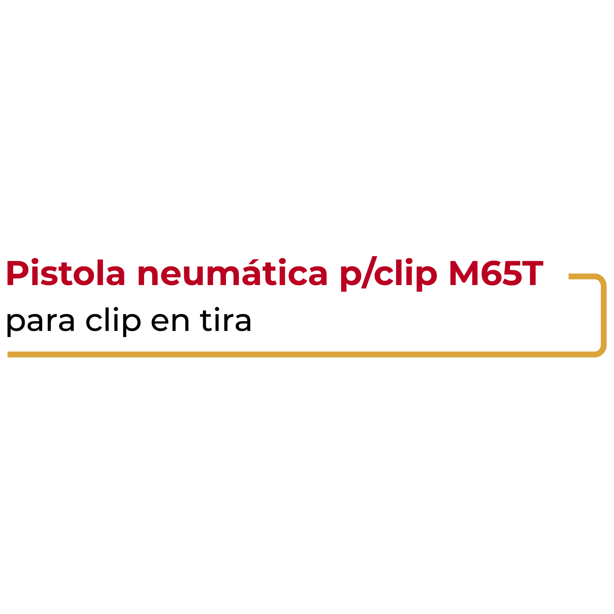 Pistola Neumática para Clip M65T