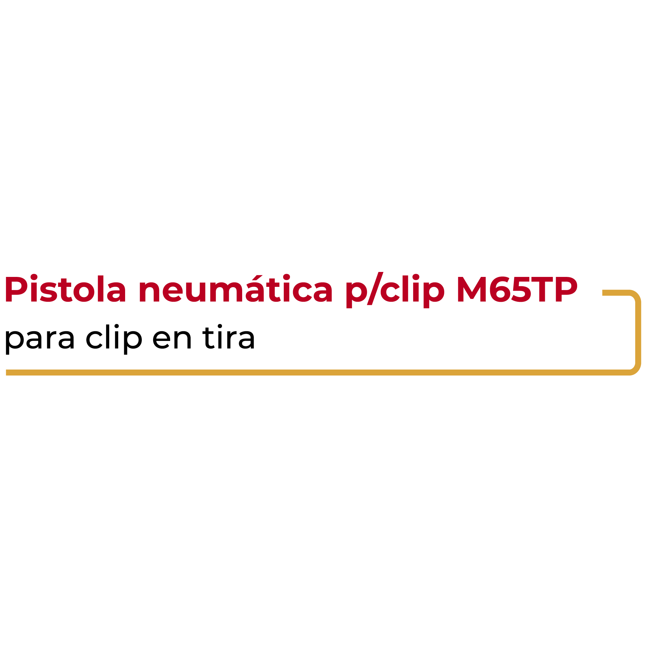 Pistola Neumática para Clip M65TP
