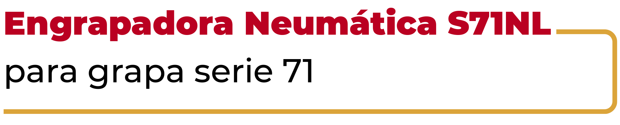Engrapadora Neumática S71NL
