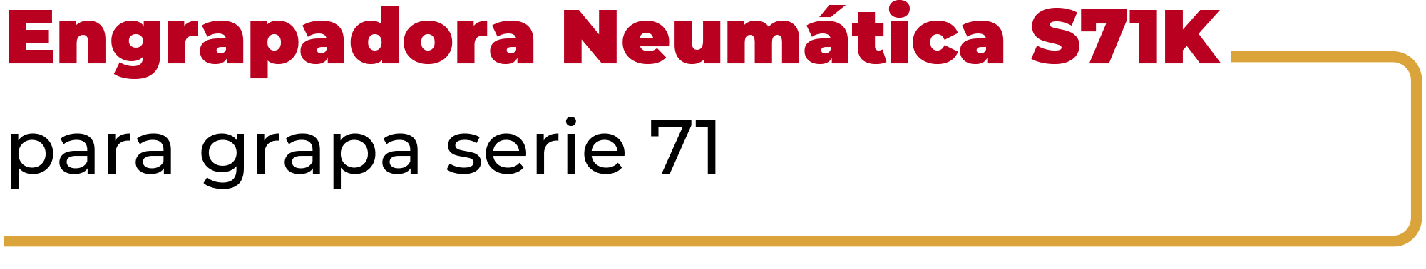 Engrapadora Neumática S71K